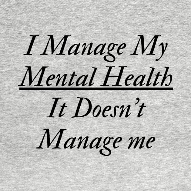 I Manage My Mental Health by Conundrum Cracker